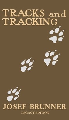 Josef Brunner - Tracks and Tracking (Legacy Edition), Inbunden
