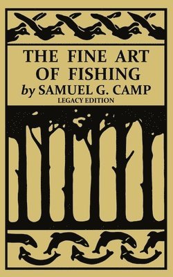 Samuel G Camp - Fine Art of Fishing (Legacy Edition), Häftad