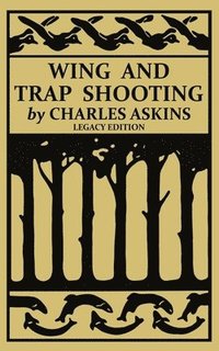 bokomslag Wing and Trap Shooting (Legacy Edition)