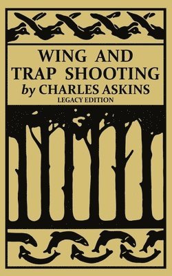 Charles Askins - Wing and Trap Shooting (Legacy Edition), Häftad