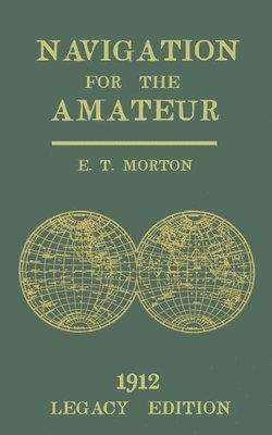 E T Morton - Navigation for the Amateur (Legacy Edition), Häftad