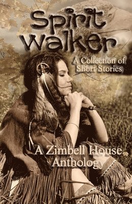 Zimbell House Publishing, Steve Carr, Max Carrey - Spirit Walker, Häftad