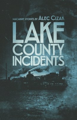 Alec Cizak - Lake County Incidents, Häftad
