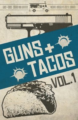 Gary Phillips, Michael Bracken, Frank Zafiro - Guns + Tacos Vol. 1, Häftad