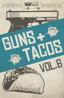 bokomslag Guns + Tacos Vol. 6