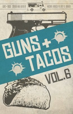 Guns + Tacos Vol. 6 1