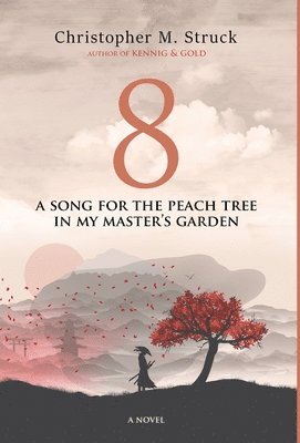 bokomslag 8: A Song for the Peach Tree In My Master's Garden