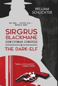 bokomslag Sirgrus Blackmane Demihuman Gumshoe & The Dark-Elf