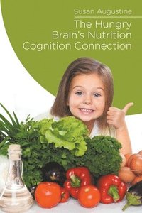 bokomslag The Hungry Brain's Nutrition Cognition Connection