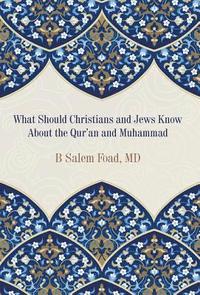 bokomslag What Should Christians and Jews Know About the Qur'an and Muhammad