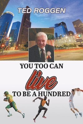 You too can live to be a Hundred 1