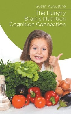 Susan Augustine - Hungry Brain's Nutrition Cognition Connection, Inbunden