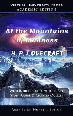 H P Lovecraft, H. P. Lovecraft, Abby Leigh Hunter - At the Mountains of Madness (Academic Edition, Inbunden