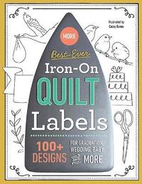 bokomslag More Best-Ever Iron-On Quilt Labels: 100+ Designs for Graduation, Wedding, Baby & More