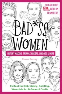 bokomslag Badass Women - History Makers, Trouble Makers, Sheroes & More