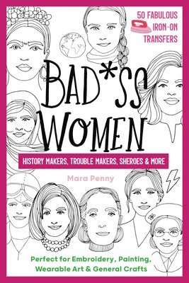 Badass Women - History Makers, Trouble Makers, Sheroes & More 1