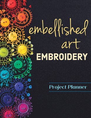 Embellished Art Embroidery Project Planner 1