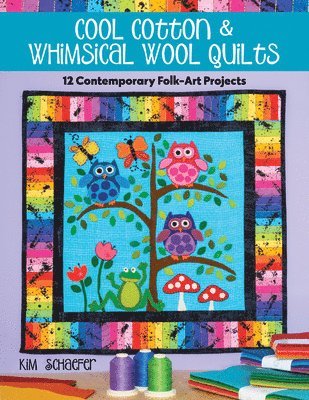 Cool Cotton & Whimsical Wool Quilts 1