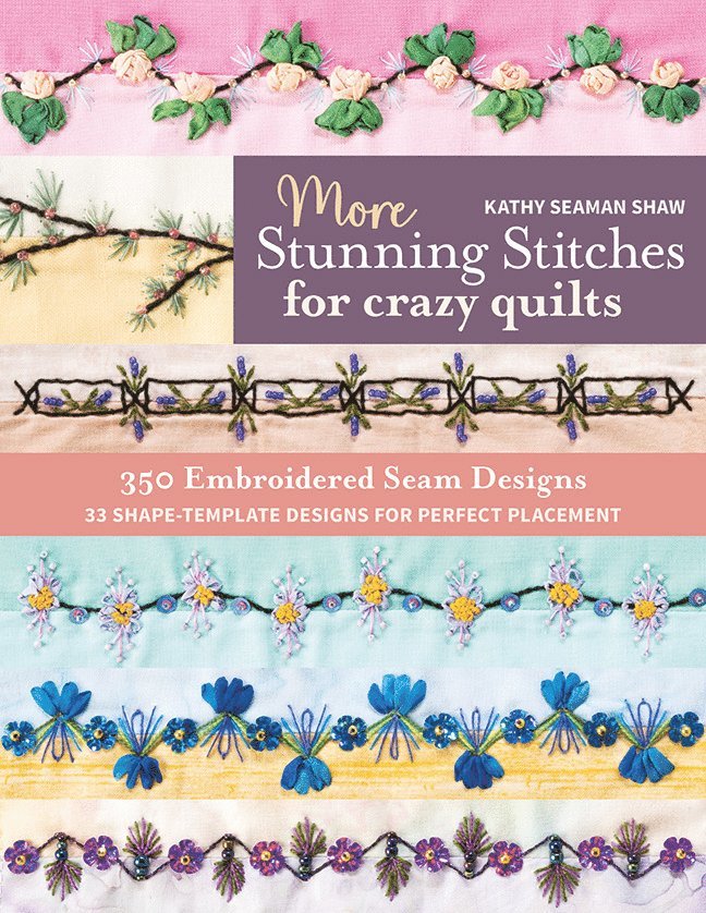 Kathy Seaman Shaw - More Stunning Stitches for Crazy Quilts, Häftad