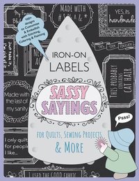 bokomslag Sassy Sayings Iron-on Labels for Quilts, Sewing Projects & More