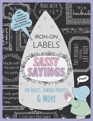Sassy Sayings Iron-on Labels for Quilts, Sewing Projects & More 1