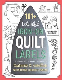 bokomslag 101+ Delightful Iron-on Quilt Labels
