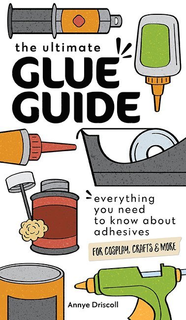 Annye Driscoll, Annye Driscoll - The Ultimate Glue Guide, Häftad