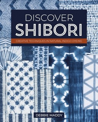 Debbie Maddy - Discover Shibori, Häftad. Tillgänglighet: Lägg i varukorg