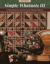 bokomslag Simple Whatnots III: A Third Serving of Satisfyingly Scrappy Quilts