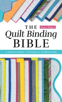 bokomslag The Quilt Binding Bible: 21 Flawless Finishes; Techniques & Troubleshooting