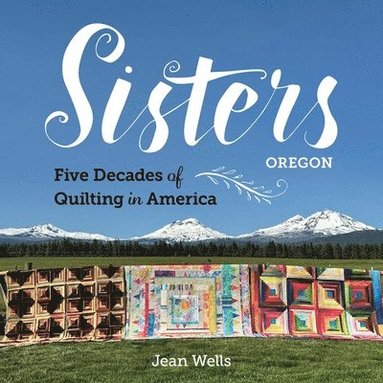 bokomslag Sisters, Oregon - Five Decades of Quilting in America