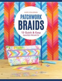 bokomslag Patchwork Braids: 13 Quick & Easy Quilted Projects