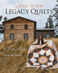 bokomslag Lone Star Legacy Quilts: 12 Modern Projects