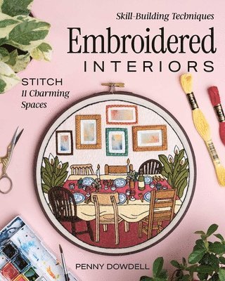 bokomslag Embroidered Interiors: Stitch 11 Charming Spaces; Skill-Building Techniques