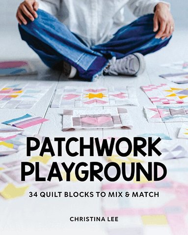 Christina Lee - Patchwork Playground, Häftad
