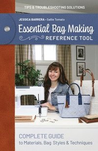 bokomslag Essential Bag Making Reference Tool: Complete Guide to Materials, Bag Styles & Techniques; Tips & Troubleshooting Solutions