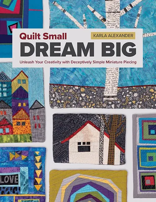 Karla Alexander - Quilt Small, Dream Big, Häftad. Tillgänglighet: Lägg i varukorg