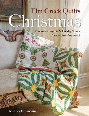 ELM Creek Quilts Christmas: Quilts, Scenes, and Stories from the ELM Creek Quilts Novels