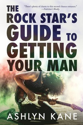 Ashlyn Kane - Rock Star's Guide to Getting Your Man, Häftad
