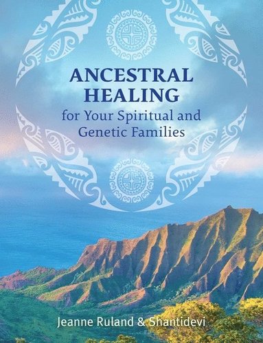 bokomslag Ancestral Healing for Your Spiritual and Genetic Families