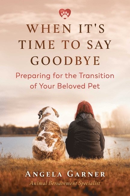 Angela Garner, Angela GarnerFreword by Victoria Nicholls - When It's Time to Say Goodbye, Häftad