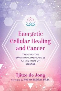 bokomslag Energetic Cellular Healing and Cancer