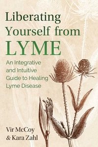 bokomslag Liberating Yourself from Lyme