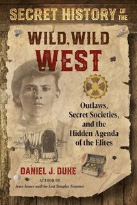 bokomslag Secret History of the Wild, Wild West