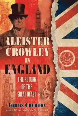 Tobias Churton - Aleister Crowley in England, Inbunden