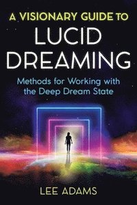 bokomslag A Visionary Guide to Lucid Dreaming