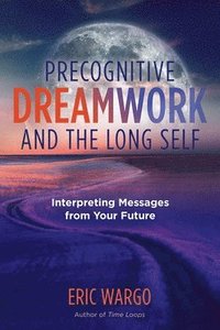 bokomslag Precognitive Dreamwork and the Long Self