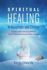 bokomslag Spiritual Healing in Hospitals and Clinics