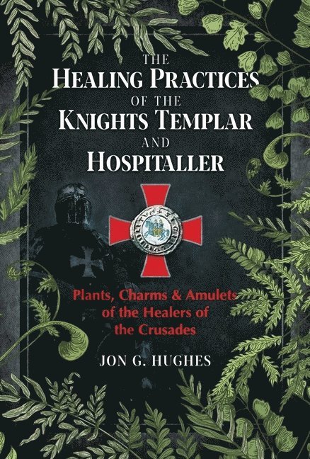 The Healing Practices of the Knights Templar and Hospitaller 1