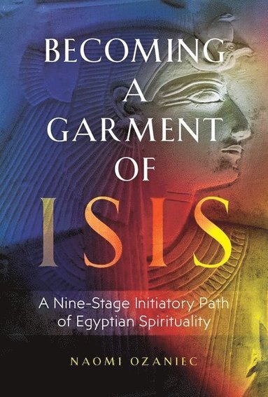 Naomi Ozaniec - Becoming a Garment of Isis, Häftad